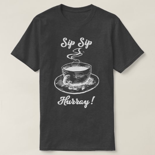 Sip Sip Hurray T-Shirt (Design vorne)