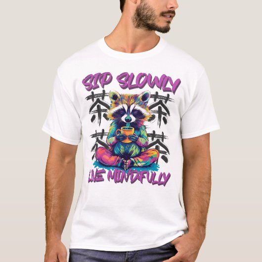 Sip slowly and live mindfully T-Shirt (Vorderseite)