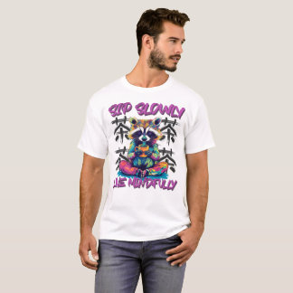 Sip slowly and live mindfully T-Shirt