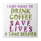 Sip, Snap Wiederholung Chasing Koffein Selbstheilt Fliese (Vorderseite)