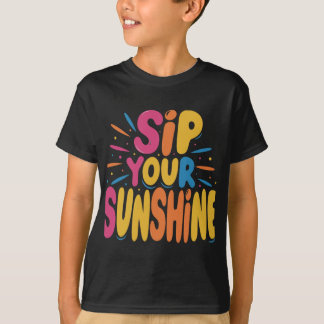 Sippen Sie Ihren Sonnenschein T-Shirt