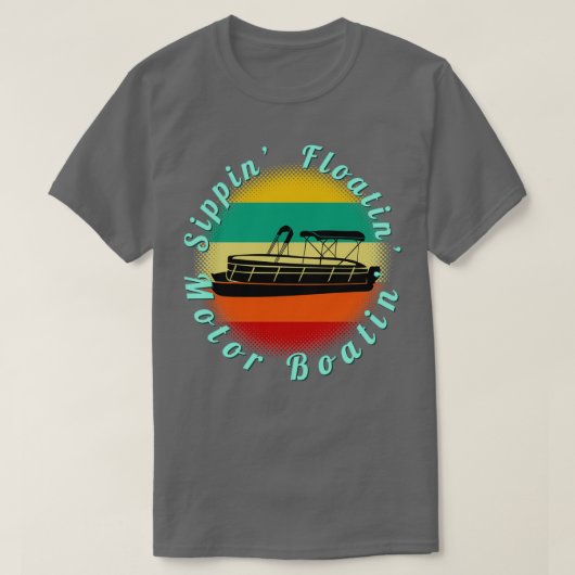 Sippin Floatin Motor Boatin Pontoon Boat Retro Str T-Shirt (Design vorne)