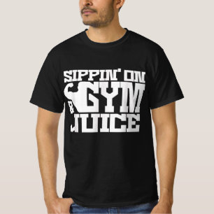 Sippin On Gym - Juice - Mens Workout Shirts Funny