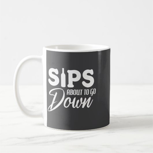 Sips About To Go Down Funny Wine Quote Alcohol Tha Kaffeetasse (Links)