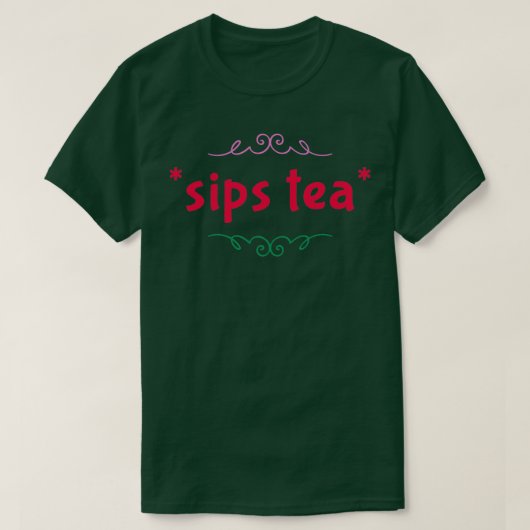 Sips Tea lustig keine meiner Business-Design-Numme T-Shirt (Design vorne)