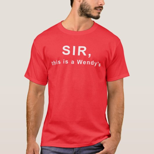 Sir, das ist ein Wendy's T-Shirt (Vorderseite)