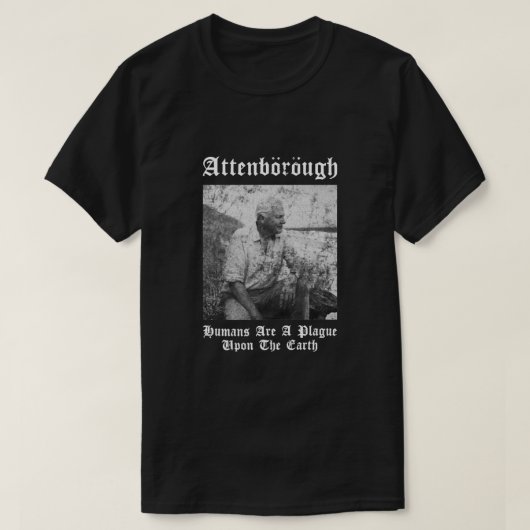 Sir David nbsp Attenborough Humans sind ein Pest h T-Shirt (Design vorne)