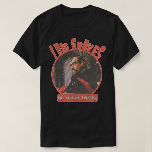 Sir Graves Ghaful I Dig Graves T-Shirt (Design vorne)