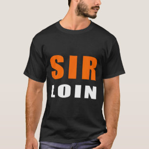 Sir Loin Funny Sirloin Steak Trump Meme Witz T-Shirt