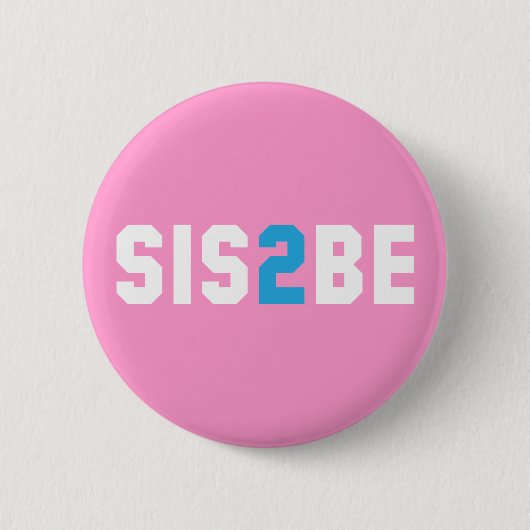 SIS2BE - Schwester zum zu sein Button (Vorderseite)