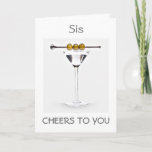 **SIS** CHEERS ON YOUR BIRTHDAY MARTINI STYLE KARTE<br><div class="desc">CHEERS TO "MY SIS" ON YOUR BIRTHDAY=MARTINI STYLE! THANK YOU FOR STOPPING BY 1 OF MY 8 STORES AND REMEMBER YOU CAN CHANGE THE VERSE ON BOTH THE INSIDE AND THE OUTSIDE OF MY CARDS!!!</div>