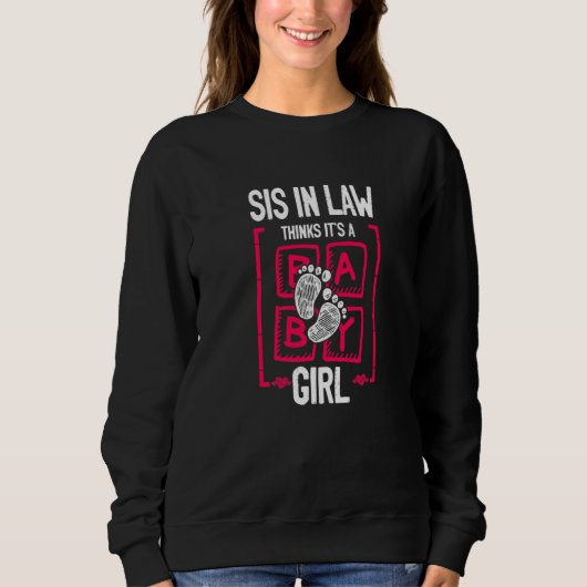 Sis in Law Thinks It's a Girl Gender Reveal Sweatshirt (Vorderseite)