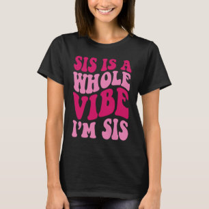 Sis ist eine ganze Sicht Ich bin Sis Sprichwort Gr T-Shirt