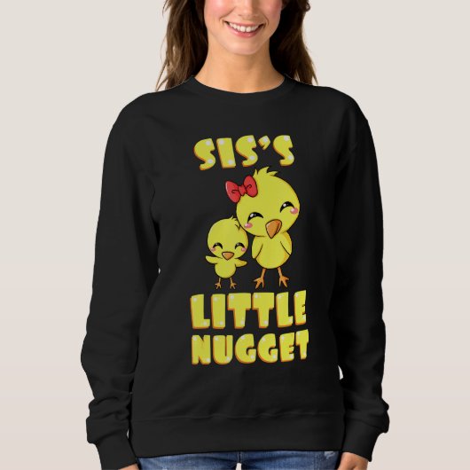 Siss Little Nugget Chicken Sister Sibling Nuggies Sweatshirt (Vorderseite)