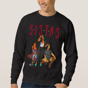 Sistas Black Girl Magic Fun Melanin Sweatshirt