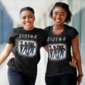 Sistas, Melanin Queen, Black Girlfriends T-Shirt