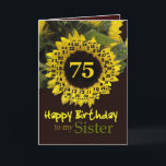 SISTER - 75. Geburtstag mit fröhlicher Sonnenblume Karte<br><div class="desc">Diese fröhliche Sonnenblume mit ihrem Vers der "magischen Blume" ist ein süßer Weg,  Ihrer Schwester einen guten Geburtstag zu wünschen.  Inside text ist anpassbar,  sodass Sie Ihre eigene Stimmung hinzufügen können</div>