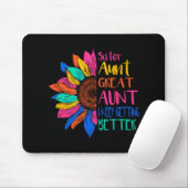Sister Aunt Great Aunt I Just Keep Getting Better Mousepad (Mit Mouse)