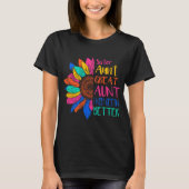 Sister Aunt Great Aunt I Just Keep Getting Better  T-Shirt (Vorderseite)