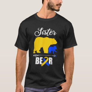 Sister Bear Trisomy 21 Shirt Down Syndrom Awarene