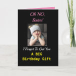 Sister Birthday Funny Niedlich Girl Grußkarte Karte<br><div class="desc">"Oh nein!" Deine Schwester wird diese lustige Geburtstagskarte lächeln. Ein gruseliges Mädchen ist traurig,  dass sie ein großes Geschenk vergessen hat,  aber es kann eine große Umarmung geben! Das Design in Schwarz,  Gelb und Rosa ist modern und macht Spaß,  eine perfekte Art,  Ihrer Schwester Geburtstagswünsche zu senden.</div>