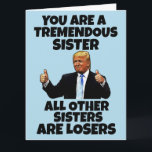 SISTER DONALD TRUMP BIRTHDAY GREETING CARD KARTE<br><div class="desc">FUNNY TRUMP BIRTHDAY CARD FÜR IHRE SCHWESTER. SIE WIRD DIESE KARTE LIEBEN. GLAUBEN SIE MIR!</div>