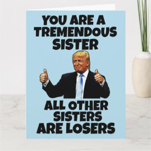 SISTER DONALD TRUMP BIRTHDAY GREETING CARD KARTE
