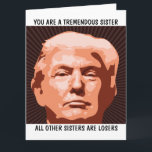 SISTER DONALD TRUMP BIRTHDAY GROSSE KARTE FÜR SIST<br><div class="desc">FUNNY TRUMP BIRTHDAY CARD FÜR IHRE SCHWESTER. SIE WIRD DIESE KARTE LIEBEN. GLAUBEN SIE MIR!</div>