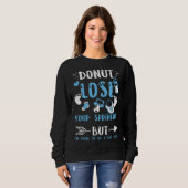 Sister Donut lose Your Sprinkles But I m Going  Ba Sweatshirt (Vorne ganz)