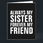 SISTER FRIEND ÜBERSIERTE GEBURTSTAGSKARTEN KARTE<br><div class="desc">SISTER BIRTHDAY CARD</div>