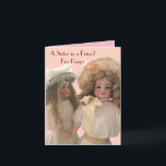 Sister Friends for Behalt Grußkarte Karte<br><div class="desc">Sie war immer dort. Sie wird es immer sein. Sagen Sie einer hochgeschätzten Schwester zu ihrem Geburtstag oder "nur weil" sie die Beste ist. Im Kartendesign befinden sich zwei wunderschöne "freche Poppets", antike Bisque-Puppen von Armand Marseille und Simon & Halbig, ca. 1900 - 1910.</div>