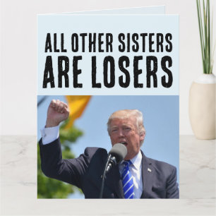 SISTER FUNNY DONALD TRUMP BIRTHDAY GROSCARDS KARTE