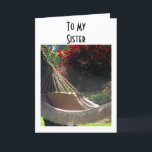 SISTER-HAMMOCK SAYS-RELAX, GENIESSEN/GLÜCKLICH GEB KARTE<br><div class="desc">SCHWESTER DIESEN GEBURTSTAG HAMMOCK WILL,  GLÜCKLICHEN GEBURTSTAG ZU SAGEN,  SICH ZU ENTSPANNEN UND ZU GENIESSEN - TUN SIE IHRE DINGE AN IHREM TAG!</div>