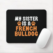 Sister ist eine französische Bulldotin, Schwester Mousepad (Mit Mouse)