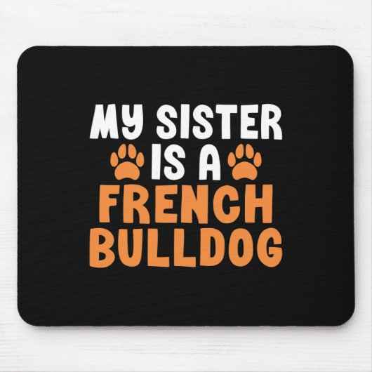 Sister ist eine französische Bulldotin, Schwester Mousepad (Vorne)