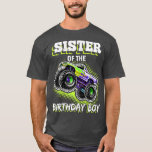 Sister Of The Birthday Boy Monster Truck Birthday  T-Shirt<br><div class="desc">Sister Of The Birthday Boy Monster Truck Birthday Gift 2572 .</div>