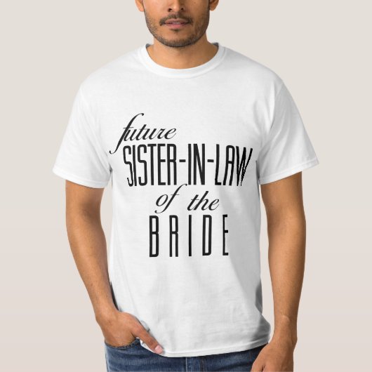 Sister of the Bride Future In Law  T-Shirt (Vorderseite)