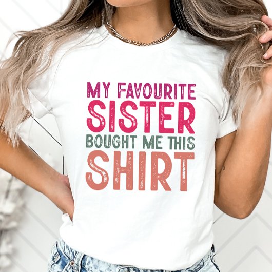 Sister Shirt Favorite Sister Got mir dieses Shirt