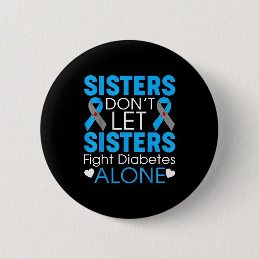 Sisters Don't Let Sisters Fight Diabetes Alone T1d Button (Vorderseite)