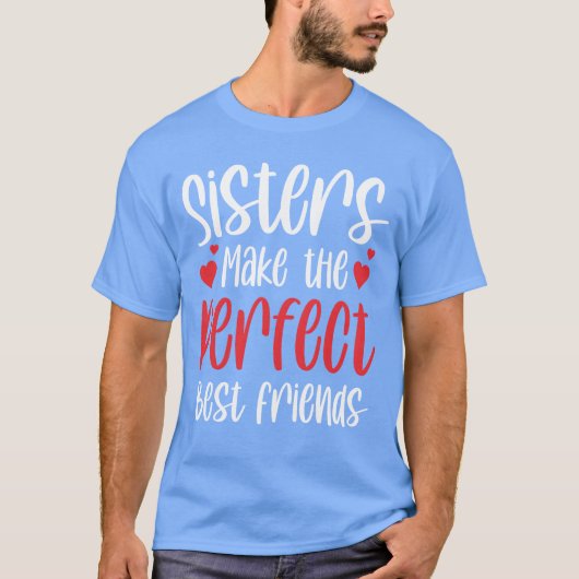 Sisters Makehe Perfect Best Friendseam Sister frie T-Shirt (Vorderseite)