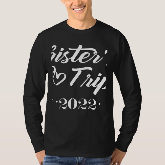 Sister's Trip 2022 We Are Trouble when We Are Toge T-Shirt (Vorderseite)