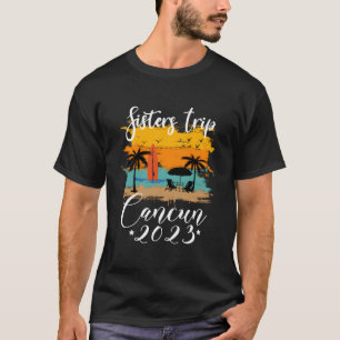 Sisters Trip Cancun 2023 Sommerurlaub Mexiko ist T-Shirt