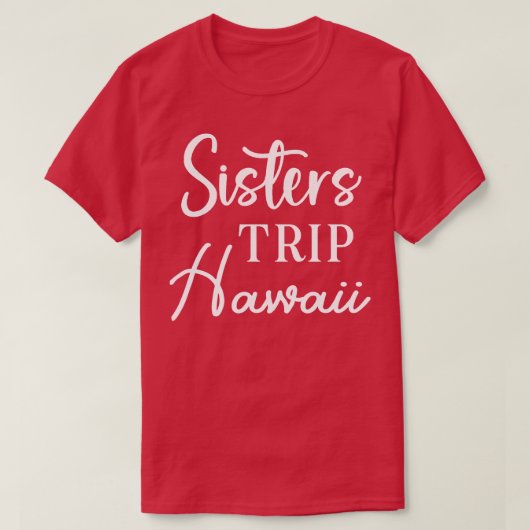 Sisters Trip Hawaii T-Shirt (Design vorne)