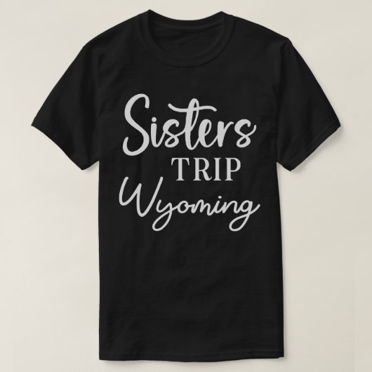 Sisters Trip Wyoming T-Shirt (Design vorne)