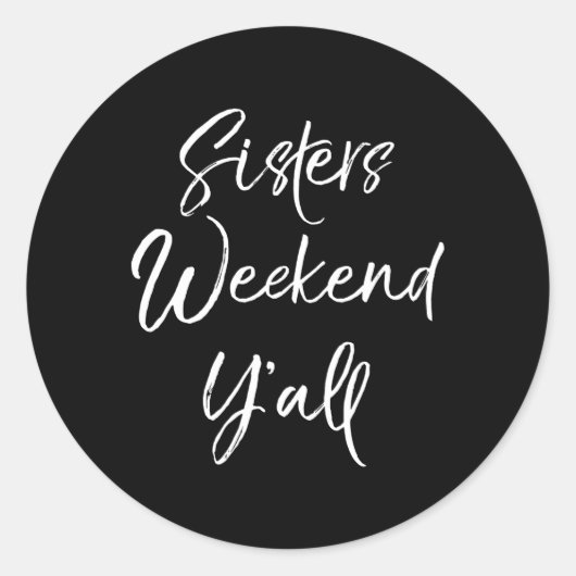 Sisters Weekend Y'All Quote Urlaub Reise Runder Aufkleber (Vorderseite)