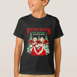 Sisters White Christmas Movie 1954 Xmas Snow Holid T-Shirt