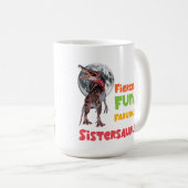 Sistersaurus: Fierce, fun and fabulous Funny Kaffeetasse (VorderseiteRechts)
