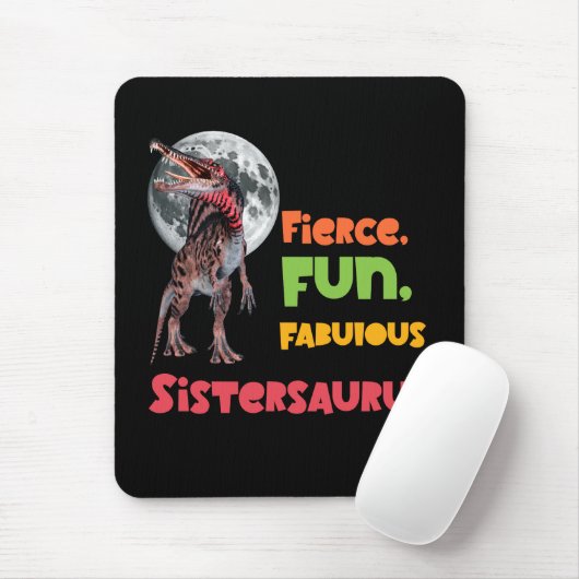 Sistersaurus: Fierce, fun and fabulous Funny Mousepad (Mit Mouse)