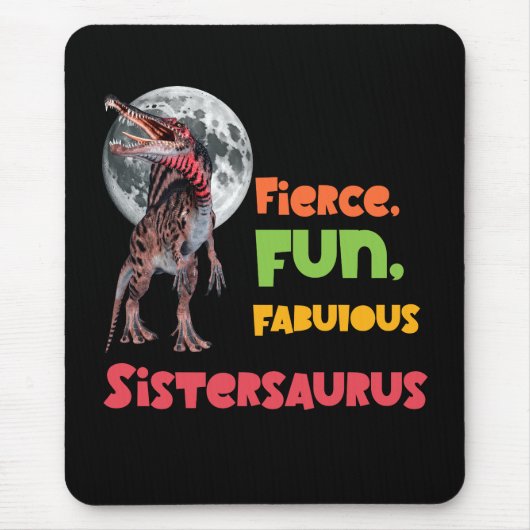 Sistersaurus: Fierce, fun and fabulous Funny Mousepad (Vorne)
