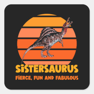 Sistersaurus: Fierce, Spaß und fabelhaft Quadratischer Aufkleber